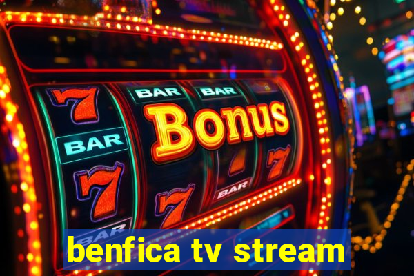 benfica tv stream